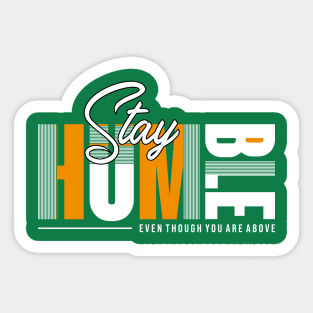 Stay Humble Sticker